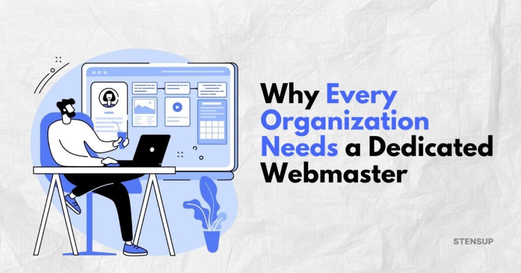 Why Every Organization Needs a Dedicated Webmaster